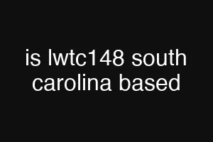 is lwtc148 south carolina based