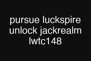 pursue luckspire unlock jackrealm lwtc148